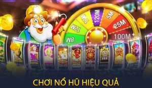 Chơi nổ hũ hiệu quả